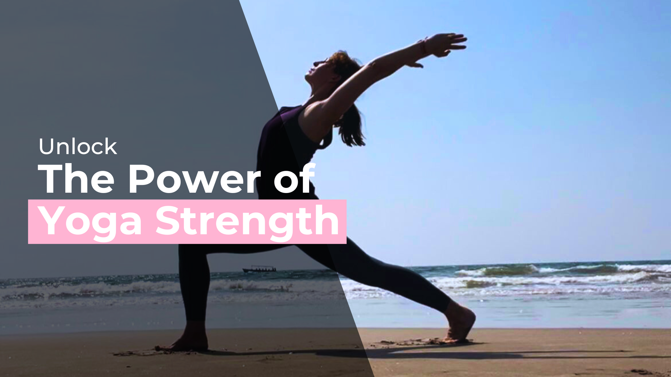 Image of a woman doing Yoga Strength Pose in the beach with text: Unlock The Power of Yoga Strength
